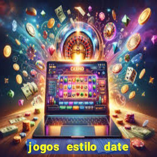 jogos estilo date ariane para android